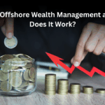 What Is Offshore Wealth Management and How Does It Work?